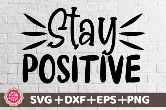 Stay Positive SVG: A Versatile Graphic Design Asset for Crafters and Handmade Businesses